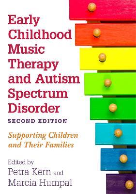 Early Childhood Music Therapy and Autism Spectrum Disorder, Second Edition: Supporting Children and Their Families - cover