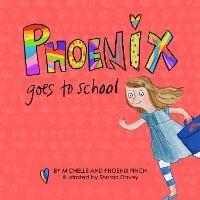 Phoenix Goes to School: A Story to Support Transgender and Gender Diverse Children - Michelle Finch,Phoenix Finch - cover