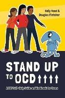 Stand Up to OCD!: A CBT Self-Help Guide and Workbook for Teens - Kelly Wood,Douglas Fletcher - cover