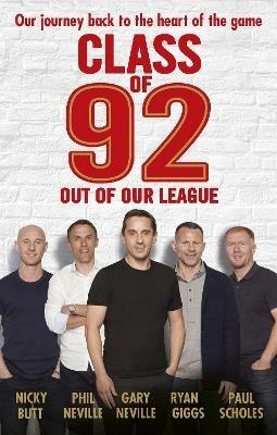 Class of 92: Out of Our League - Gary Neville,Phil Neville,Paul Scholes - cover