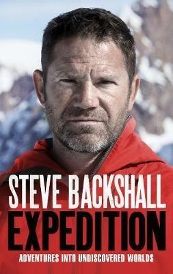 Expedition: Adventures into Undiscovered Worlds - Steve Backshall - cover