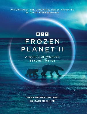 Frozen Planet II - Mark Brownlow,Elizabeth White - cover