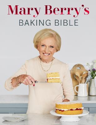 Mary Berry's Baking Bible: Revised and Updated: Over 250 New and Classic Recipes - Mary Berry - cover