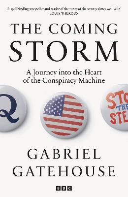 The Coming Storm: A Journey into the Heart of the Conspiracy Machine - Gabriel Gatehouse - cover