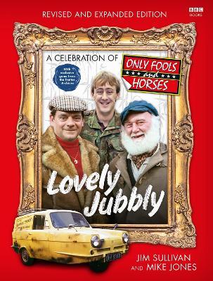 Lovely Jubbly: A Celebration of Only Fools and Horses - Jim Sullivan,Mike Jones - cover