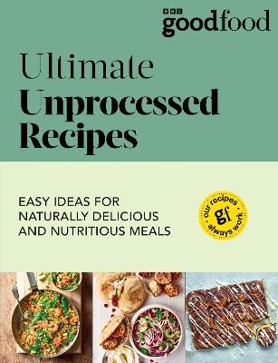 Good Food: Ultimate Unprocessed Recipes - Good Food - cover