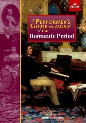 A Performer's Guide to Music of the Romantic Period: Second edition - cover