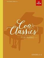 Core Classics, Grades 2-3: Essential repertoire for piano