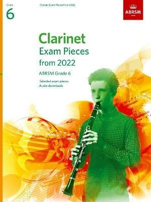 Clarinet Exam Pieces from 2022, ABRSM Grade 6: Selected from the syllabus from 2022. Score & Part, Audio Downloads - ABRSM - cover