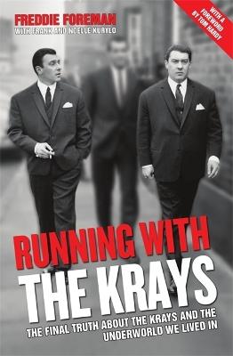 Running with the Krays - The Final Truth About The Krays and the Underworld We Lived In - Freddie Foreman - cover