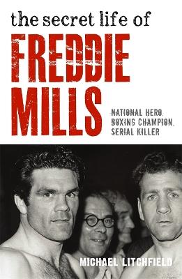 The Secret Life of Freddie Mills - Michael Litchfield - cover