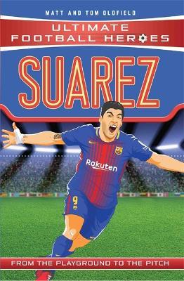 Suarez (Ultimate Football Heroes - the No. 1 football series): Collect Them All! - Matt & Tom Oldfield - cover