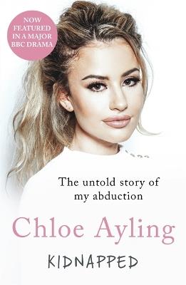 Kidnapped - The Untold Story of My Abduction: NOW A MAJOR BBC DRAMA - Chloe Ayling - cover