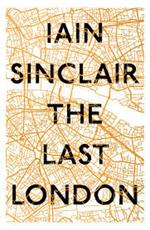 The Last London: True Fictions from an Unreal City