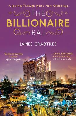 The Billionaire Raj: SHORTLISTED FOR THE FT & MCKINSEY BUSINESS BOOK OF THE YEAR AWARD 2018 - James Crabtree - cover