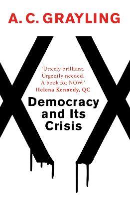 Democracy and Its Crisis - A. C. Grayling - cover