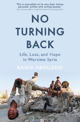 No Turning Back: Life, Loss, and Hope in Wartime Syria - Rania Abouzeid - cover