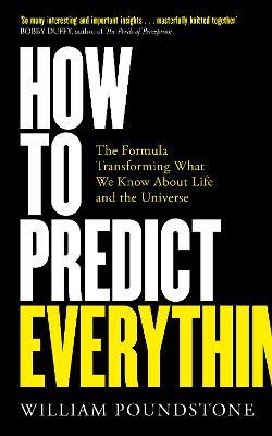 How to Predict Everything: The Formula Transforming What We Know About Life and the Universe - William Poundstone - cover