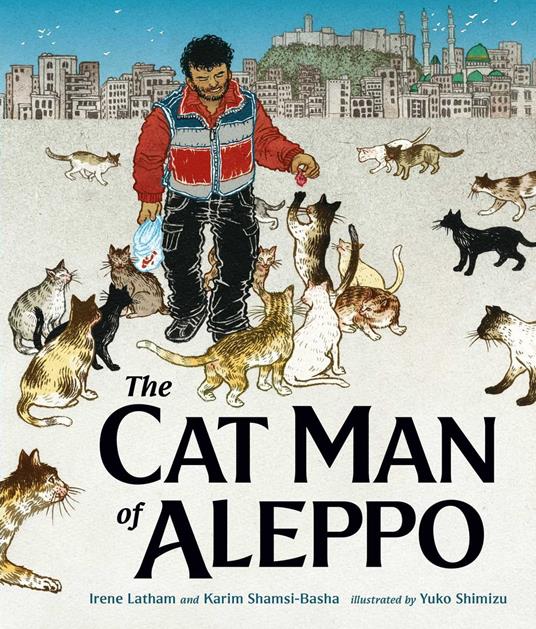 The Cat Man of Aleppo - Irene Latham,Karim Shamsi-Basha,Shimizu Yuko - ebook