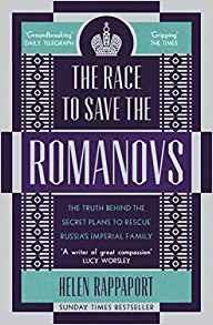 The Race to Save the Romanovs: The Truth Behind the Secret Plans to Rescue Russia's Imperial Family - Helen Rappaport - cover