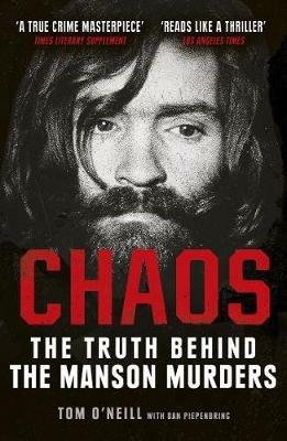 Chaos: The Truth Behind the Manson Murders - Tom O’Neill,Dan Piepenbring - cover