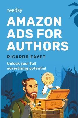 Amazon Ads for Authors: Unlock Your Full Advertising Potential - Ricardo  Fayet - Libro in lingua inglese - Ricardo Fayet - Reedsy Marketing Guides|  IBS
