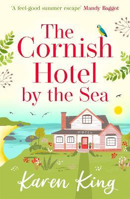 The Cornish Hotel by the Sea: The perfect uplifting summer read - Karen King - cover