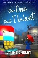 The One That I Want: The Theatreland Series - Lynne Shelby - cover