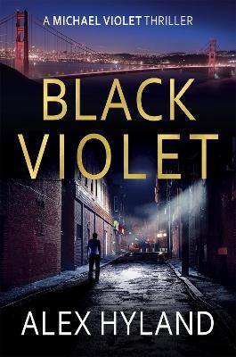 Black Violet: A Michael Violet Thriller - Alex Hyland - cover