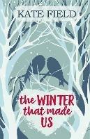 The Winter That Made Us: A fabulously festive romantic tale - Kate Field - cover