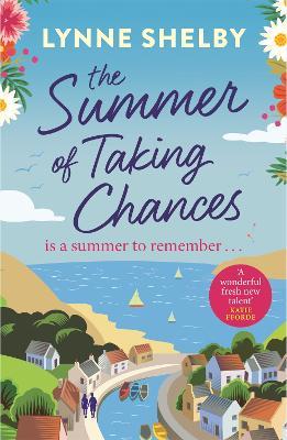 The Summer of Taking Chances: The perfect, feel-good summer romance you don't want to miss! - Lynne Shelby - cover