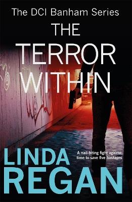 The Terror Within: A gritty and fast-paced British detective crime thriller (The DCI Banham Series Book 4) - Linda Regan - cover