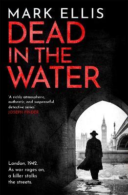 Dead in the Water: A gripping second World War 2 crime novel - Mark Ellis - cover
