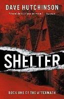 Shelter: The Aftermath Book One - Dave Hutchinson - cover