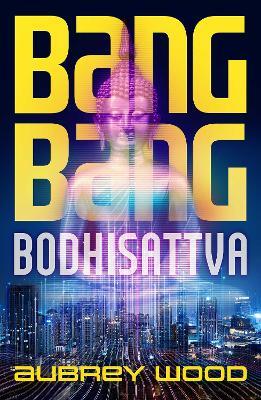 Bang Bang Bodhisattva - Aubrey Wood - cover