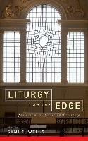 Liturgy on the Edge: Pastoral and attractional worship - Samuel Wells - cover