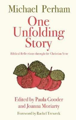 One Unfolding Story: Biblical reflections through the Christian Year - Michael Perham - cover