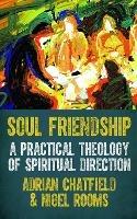 Soul Friendship: A practical theology of spiritual direction