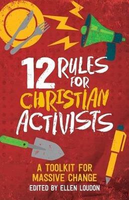 12 Rules for Christian Activists: A Toolkit for Massive Change - cover