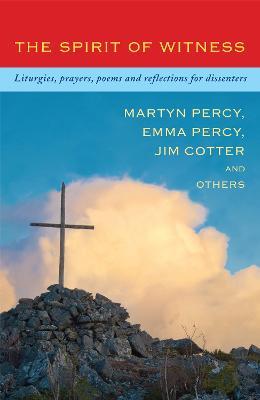 The Spirit of Witness: Liturgies, prayers, poems and reflections for dissenters - cover