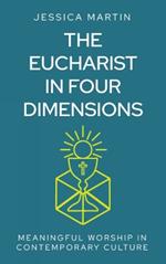 The Eucharist in Four Dimensions: The Meanings of Communion in Contemporary Culture