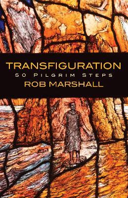 Transfiguration: 50 Pilgrim Steps - Rob Marshall - cover