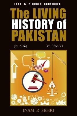 The Living History of Pakistan (2015-2016): Volume VI - Inam R. Sehri - cover