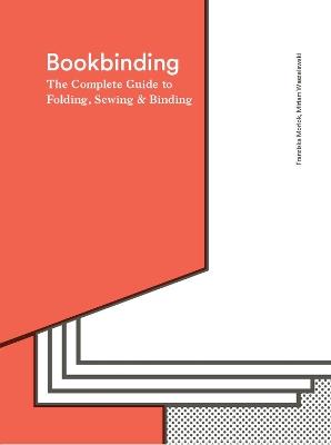 Bookbinding: The Complete Guide to Folding, Sewing & Binding - Franziska Morlok,Miriam Waszelewski - cover