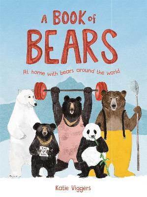 A Book of Bears: At Home with Bears Around the World - Katie Viggers - cover