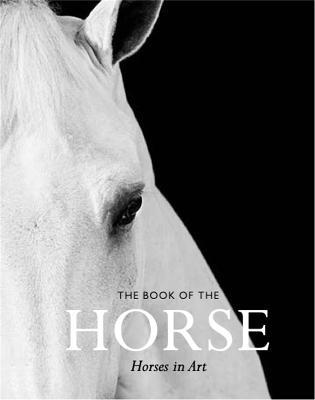 The Book of the Horse: Horses in Art - Angus Hyland,Caroline Roberts - cover