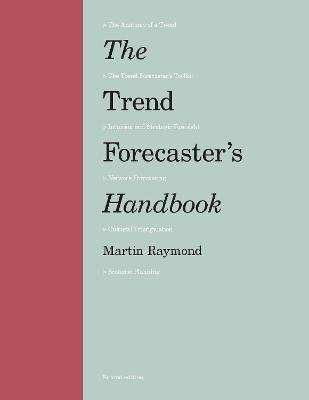 The Trend Forecaster's Handbook: Second Edition - Martin Raymond - cover