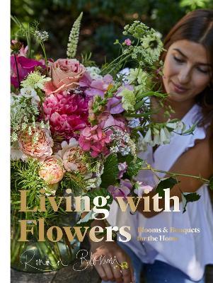 Living with Flowers: Blooms & Bouquets for the Home - Rowan Blossom - cover