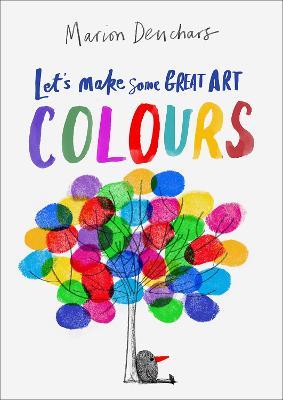Let's Make Some Great Art: Colours - Marion Deuchars - cover