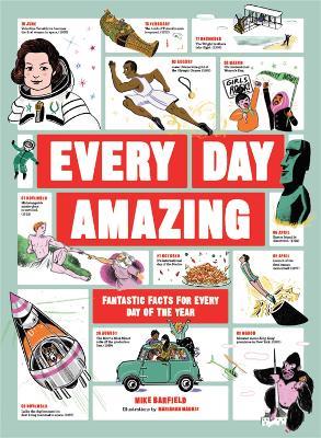 Every Day Amazing: Fantastic Facts for Every Day of the Year - Mike Barfield - cover
